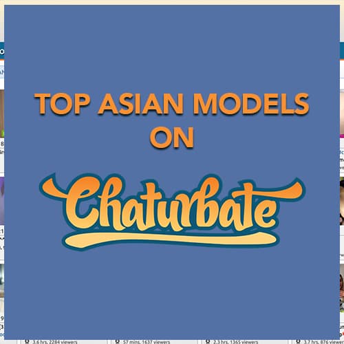 Top Chaturbate Asian Models