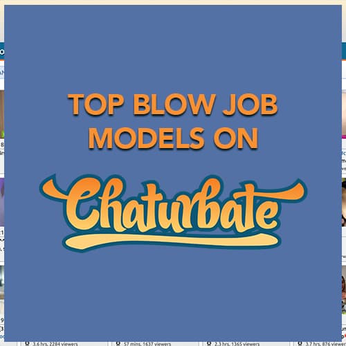 Top Chaturbate Blowjob Models