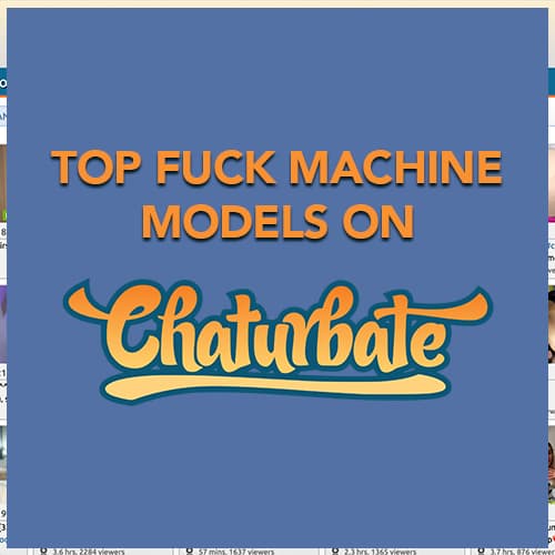 Top Chaturbate Fuckmachine Models
