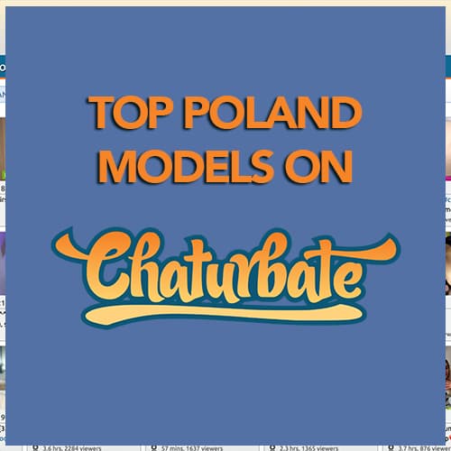 Top Chaturbate Models in Poland